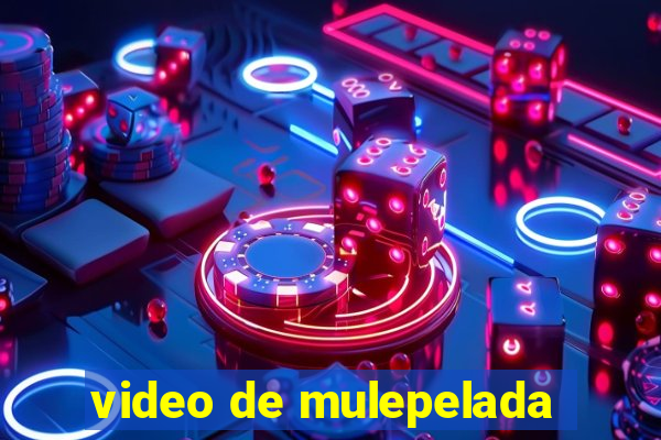 video de mulepelada